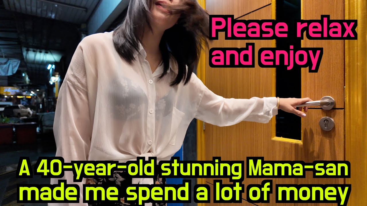 A 40-year-old stunning Thai Mama-san made me spend a lot of money by melting my heart