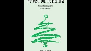 Video thumbnail of "We Wish You the Merriest (SATB Choir) - Arranged by Mac Huff"