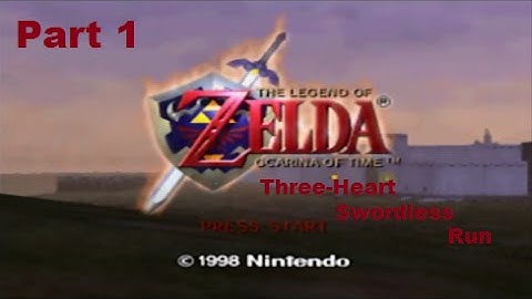 Legend of Zelda Ocarina of Time Three-Heart Swordless Run Part 1 - It