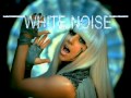 Lady gaga vs white noise vs ottoegil