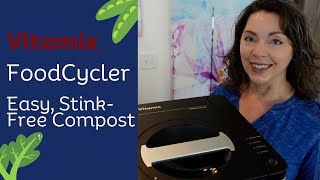 Vitamix Foodcycler - Create Stink Free Garden Compost In Your Own Kitchen