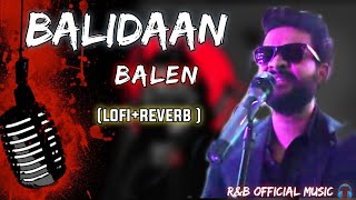 Balen Balidaan (slowed reverb) lofi By R&B Official music Nepali song library