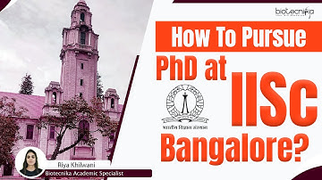 How To Pursue PhD at IISc Bangalore? | Complete Procedure Discussed