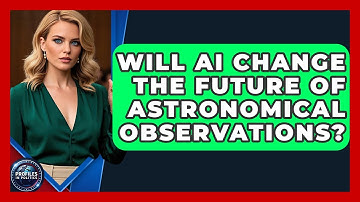 Will AI Change the Future of Astronomical Observations? | Profiles in Politics