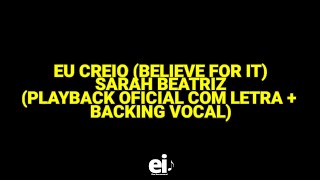 Eu Creio (Believe For It) (Ao Vivo) - Sarah Beatriz (Playback Oficial Com Letra + Backing Vocal)