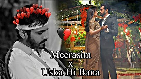 Meerasim X Uska Hi Bana | Murtasim Broken💔 | K_A Edits | #trending #wahajali #yumnazaidi #terebin