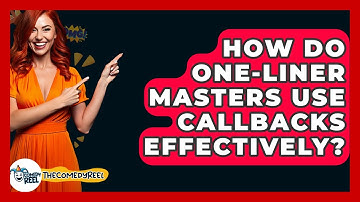 How Do One-liner Masters Use Callbacks Effectively? - The Comedy Reel