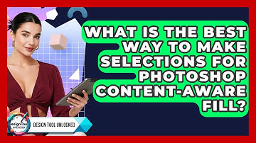 What Is The Best Way To Make Selections For Photoshop Content-Aware Fill? - Design Tool Unlocked