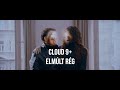 Cloud 9+ -Elmúlt Rég [Official Music Video]