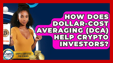 How Does Dollar-Cost Averaging (DCA) Help Crypto Investors? - Crypto Simplified for Seniors