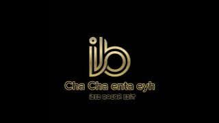 Cha Cha enta eyh remix 2023 (IDED BOCOR EDIT)