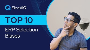 Top 10 ERP Selection Biases | ERP Selection | System Selection | ERP Selection Failure