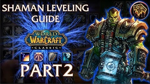 Classic/Vanilla WoW Shaman Leveling Guide - Part 2