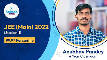 JEE Main 2022 Result (Session-I) - Anubhav Pandey (99.97 percentile) | Aakash BYJU