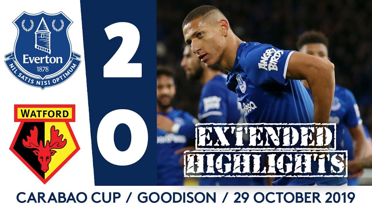 EXTENDED HIGHLIGHTS EVERTON 2-0 WATFORD BLUES INTO CARABAO CUP QUARTER-FINALS!
