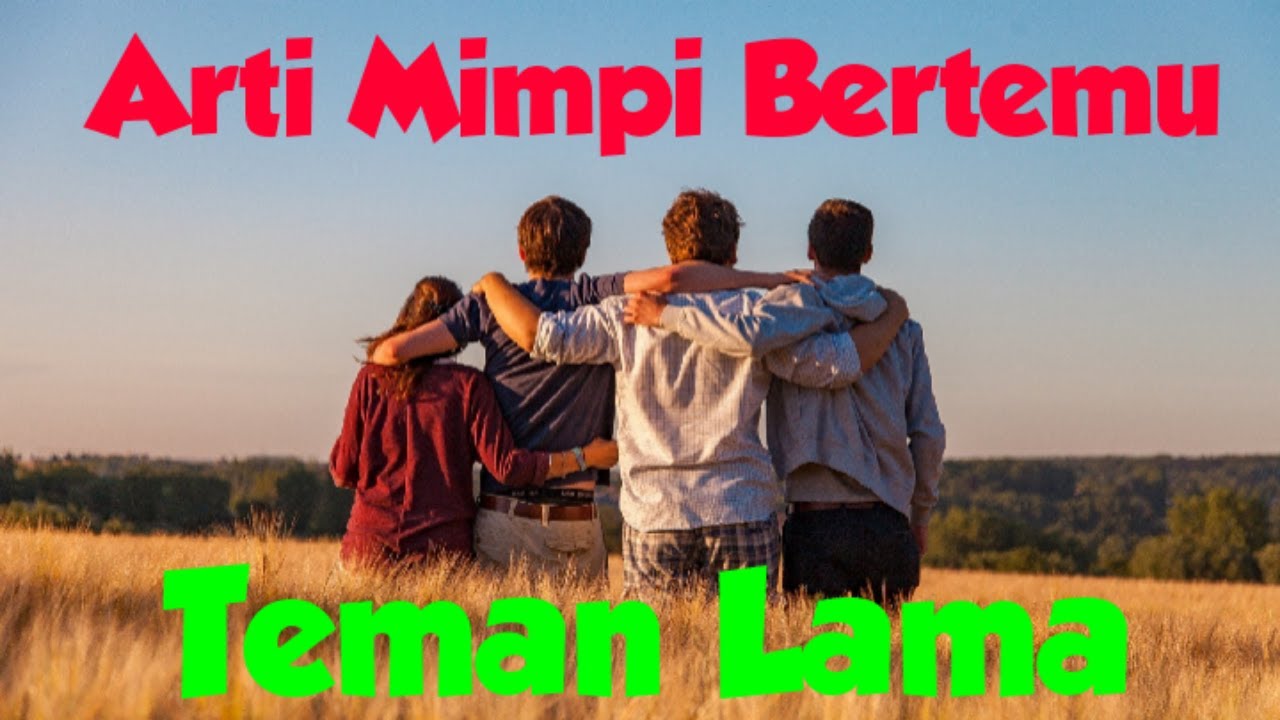 9+ Mimpi Bertemu Teman Lama Pria Togel