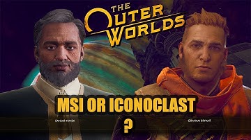 Choosing MSI or Iconoclast - The Outer Worlds (No Commentary)