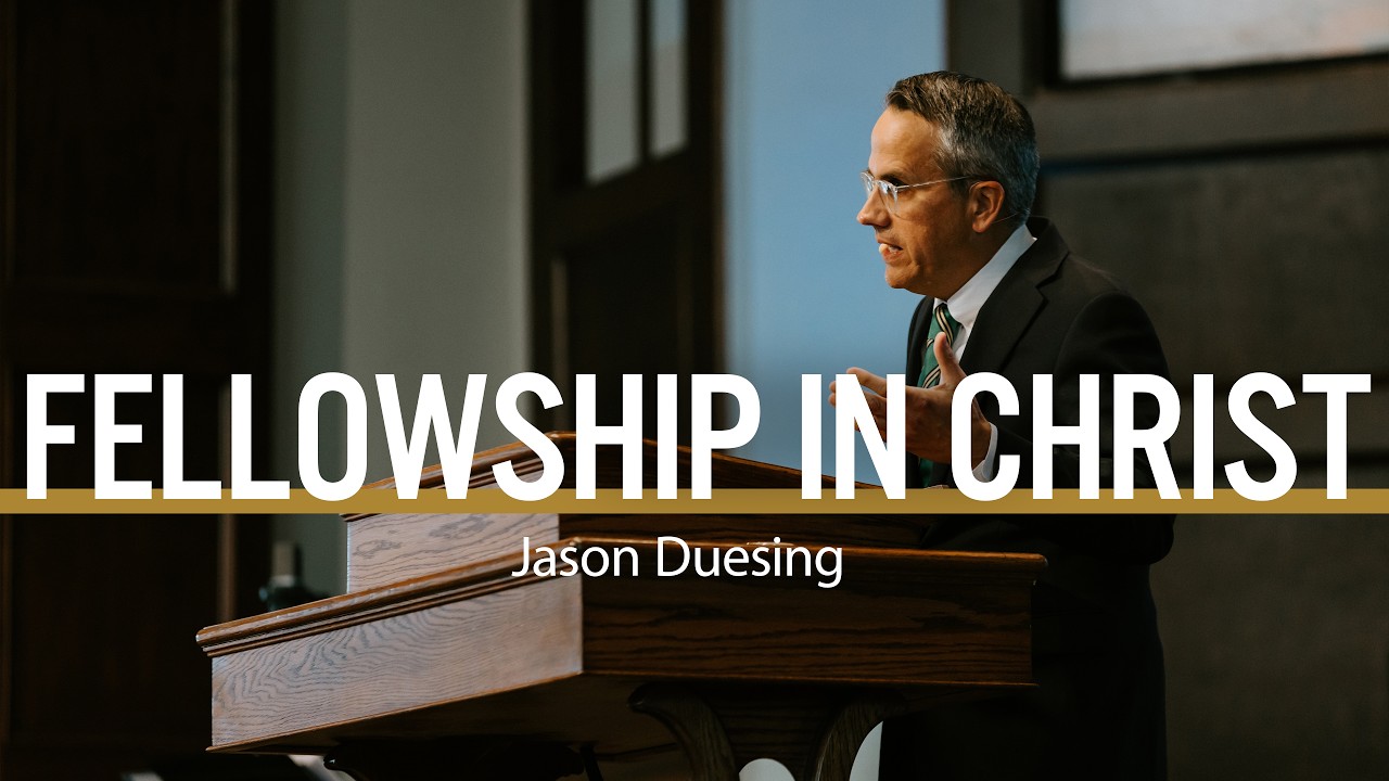 Fellowship in Christ | Jason Duesing