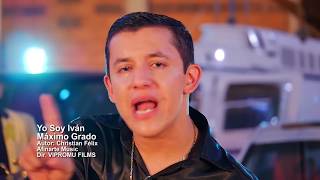 Maximo Grado Yo Soy Iván (VIDEO) #MaximoGrado #ChristianFelix