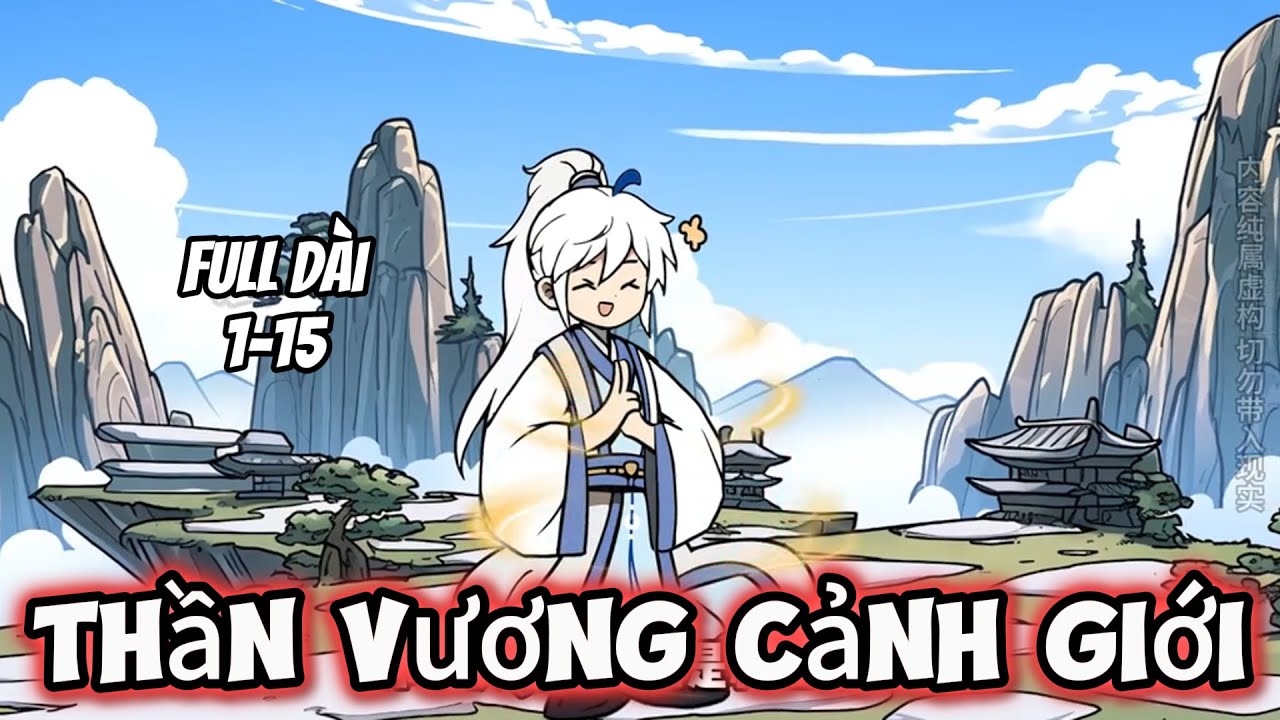 Full Dài 1-15 | Thần Vương Cảnh Giới | Trung Vietsub