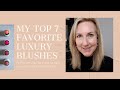 MY TOP 7 FAVORITE LUXURY BLUSHES | MOST WORN | MOST LOVED BLUSHES