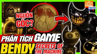 PTG: BENDY: Secrets Of The Machine - Bí Ẩn Nguồn Gốc Quái Vật Mực | meGAME