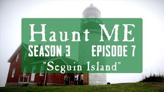 Seguin Island - Haunt ME - S3:E7