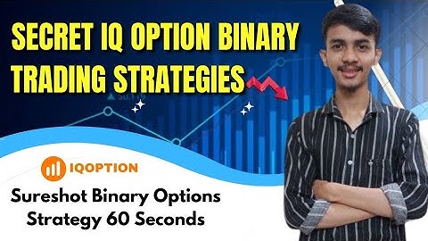 Secret Iq Option Binary Trading Strategies| Sure Shot Binary Options Strategy 60 Seconds| Iq Option