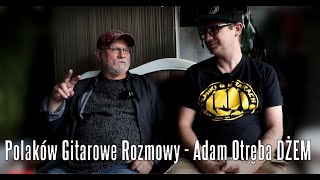 Adam Otręba DŻEM - Polaków Gitarowe Rozmowy - FOG