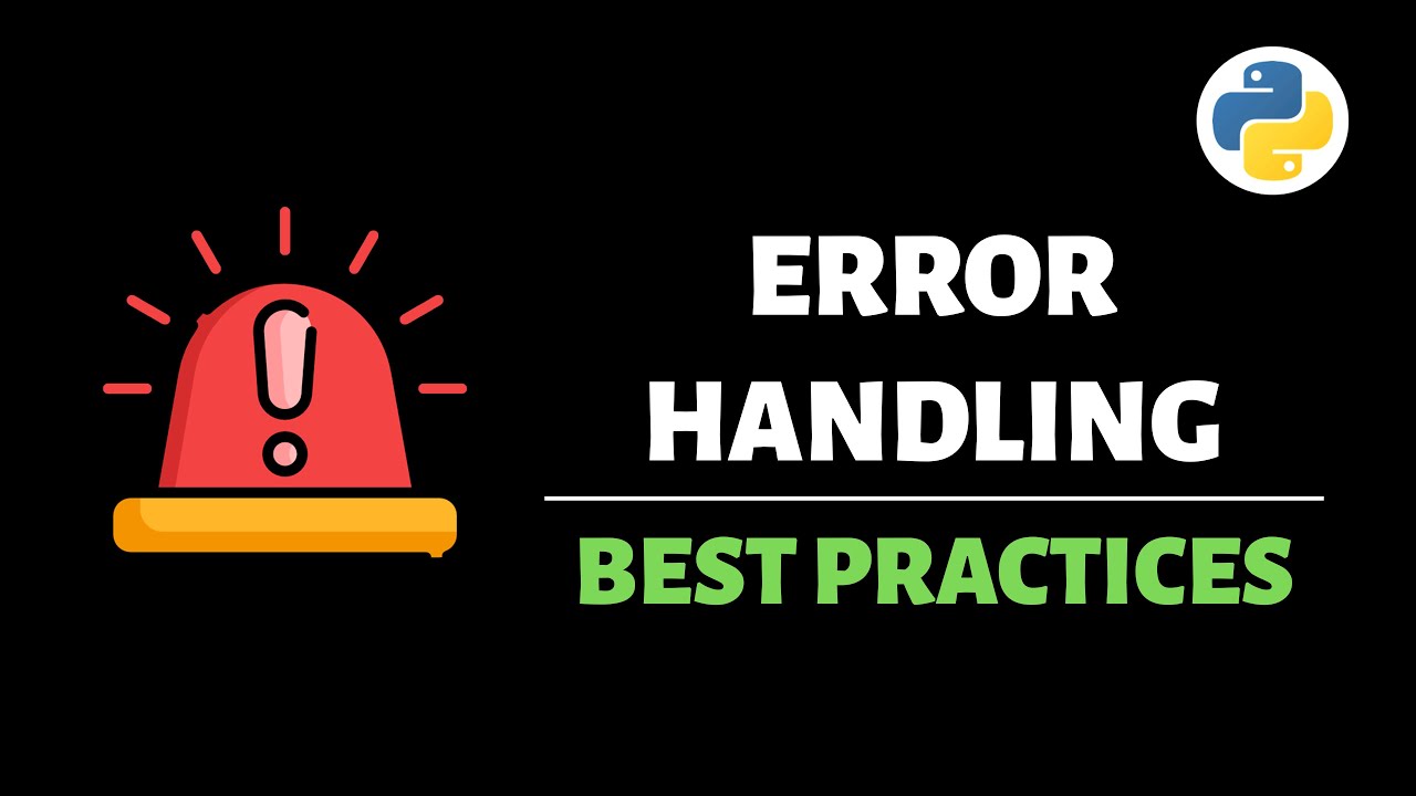 Best Practices For Error Handling In Python (Try/Except/Else/Finally)