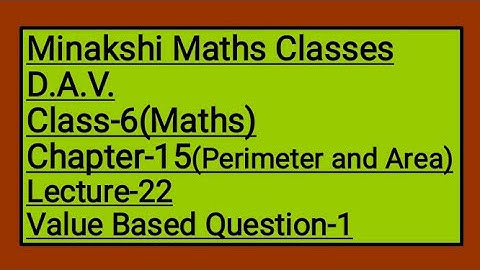 DAV Class-6 Chapter-15(Perimeter and Area) Lecture-22 Value based question-1