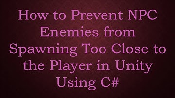 How to Prevent NPC Enemies from Spawning Too Close to the Player in Unity Using C#