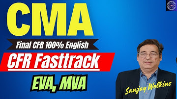 Final Push _ EVA, MVA CMA Final CFR Revision/Marathon 100% English By. Sanjay Welkins
