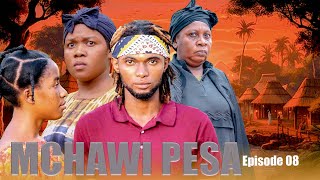 MCHAWI PESA EPISODE [ 08 ]