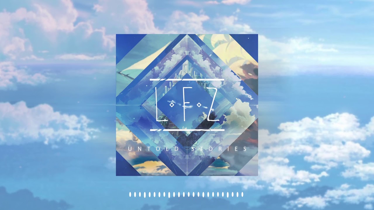 LFZ - UNTOLD STORIES (FT ALEANA REDD)