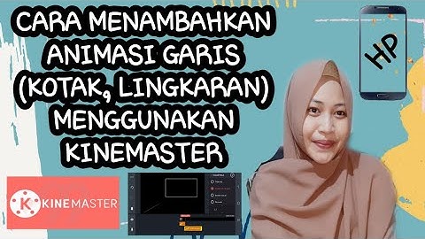 CARA MEMBUAT ANIMASI GARIS (KOTAK, LINGKARAN, GARIS) DI APLIKASI KINEMASTER