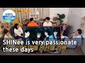 SHINee is very passionate these days (Problem Child in House) | KBS WORLD TV 210311