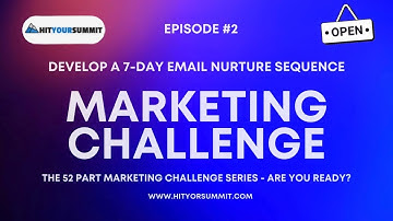 Develop a 7-Day Email Nurture Sequence | 52 Part Marketing Challenge Part 2