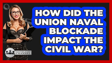 How Did The Union Naval Blockade Impact The Civil War? - History Icons Channel