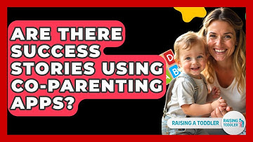 Are There Success Stories Using Co-Parenting Apps? - Raising A Toddler