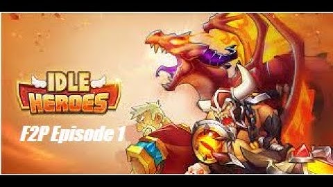 Idle Heroes F2P Episode 1!