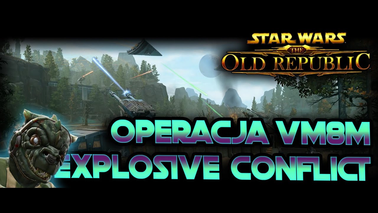 Star Wars The Old Republic : Explosive Conflict Operacja VM [8m]