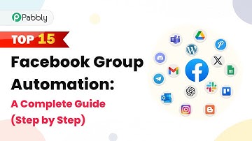 Top 15 Facebook Group Automation: A Complete Guide (Step by Step)