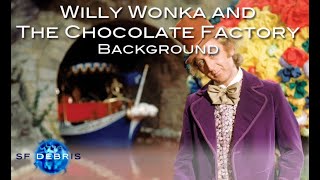 A Look at the Background of Willy Wonka and the Chocolate Factory