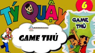 Tý Quậy Thuyết Minh I Tập 6 - Phần 1 I Game Thủ @Truyen tranh TM xua va nay