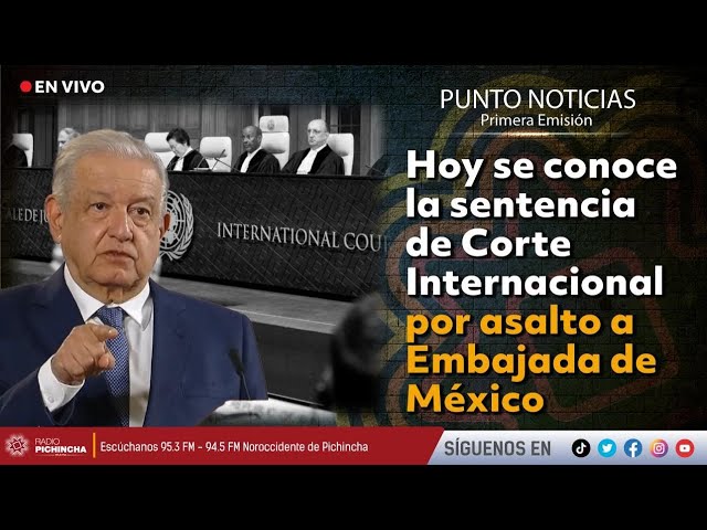 🔴 #EnVIVO | Hoy se conoce la sentencia de la Corte Internacional por asalto a Embajada de México class=