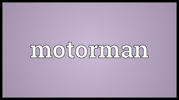 Motorman Meaning