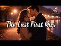 The Last First Kiss A Beautiful Love Song About Finding The One mp3