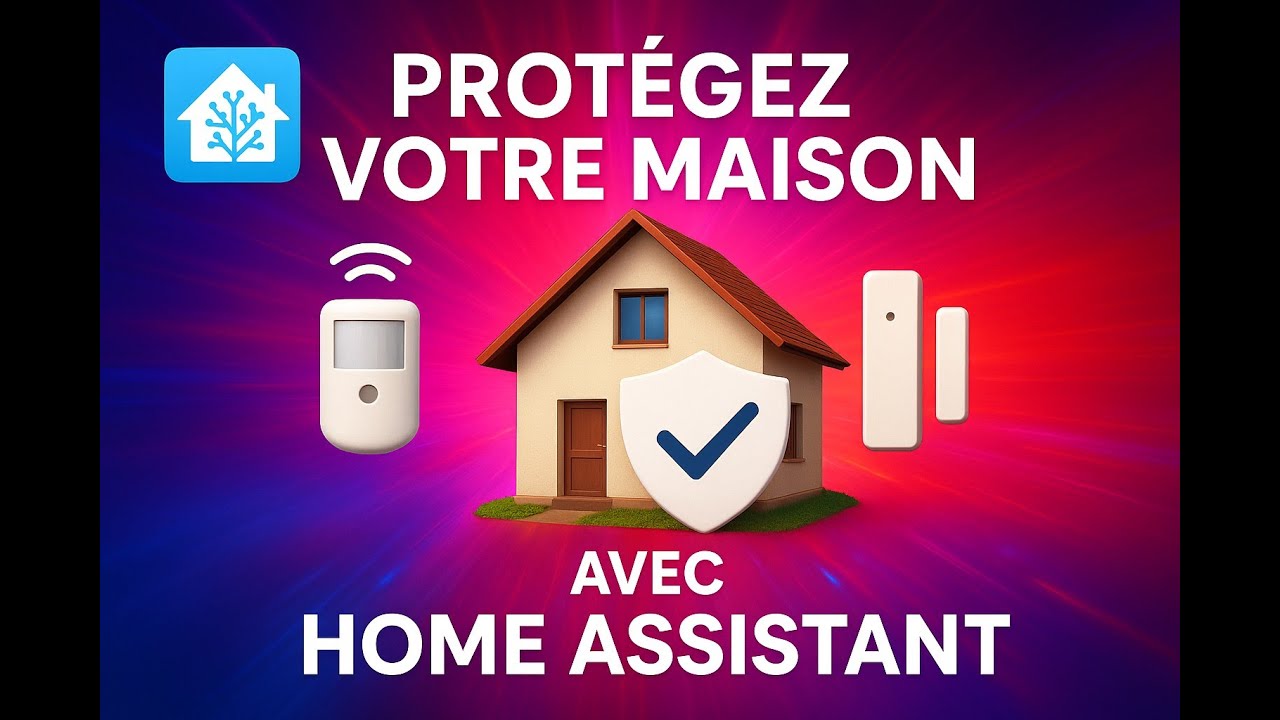 Créer une Alarme Complète avec Home Assistant : Détecteur Ouverture + Mouvement + Sirène !