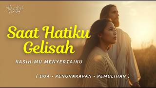 Saat Hatiku Gelisah, Kasih Mu Menyertaiku | Lagu Rohani Kristen Menyentuh Hati 2026